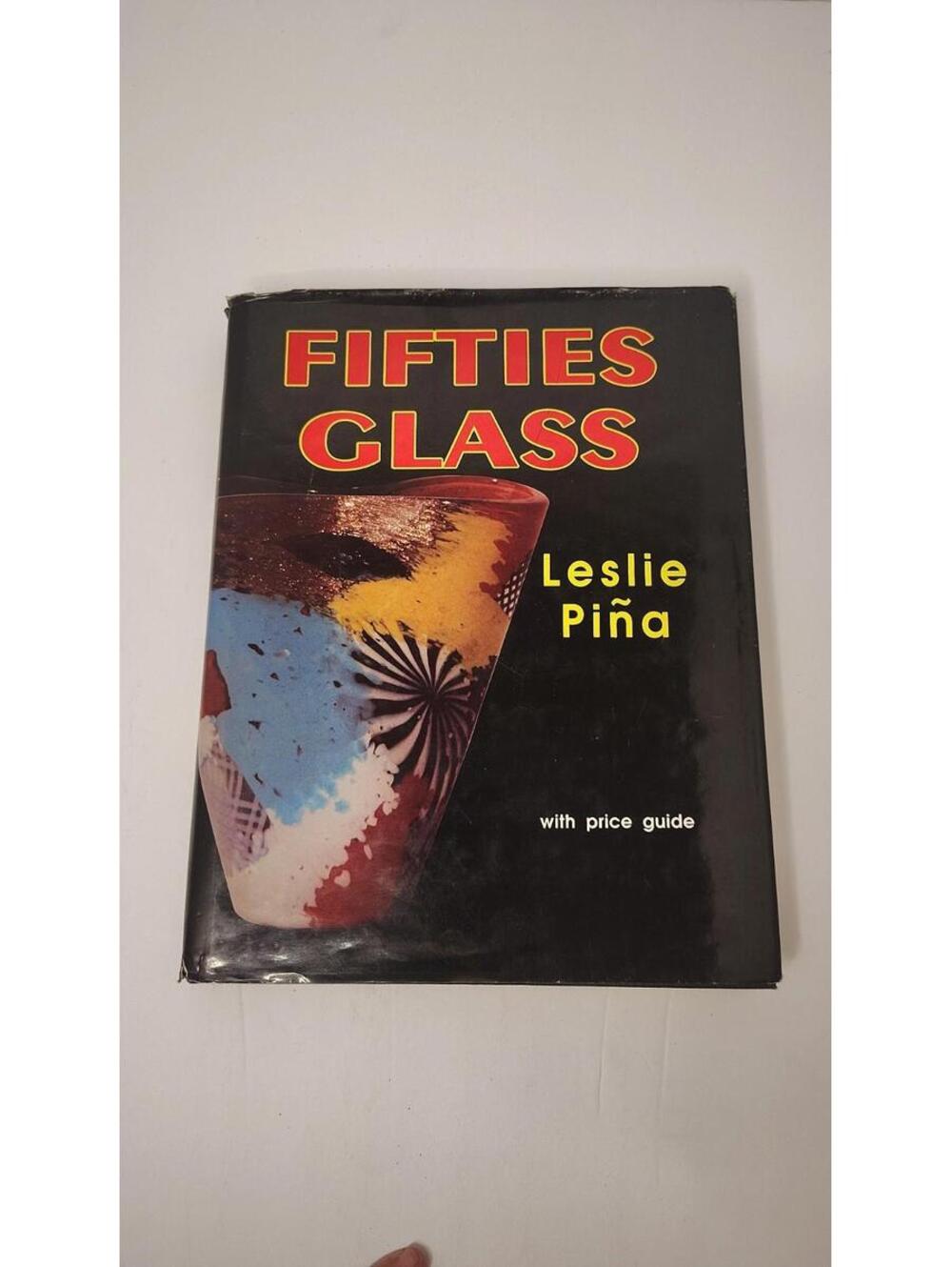 Fifties Glass by Leslie Piña 1993 Hardcover Schiffer Publishing Mid-Century Art
